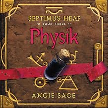Septimus Heap, Book Three: Physik by Angie Sage
