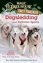 Magic Tree House: Dogsledding and Extreme Sports by Mary Pope Osborne and Natalie Pope Boyce